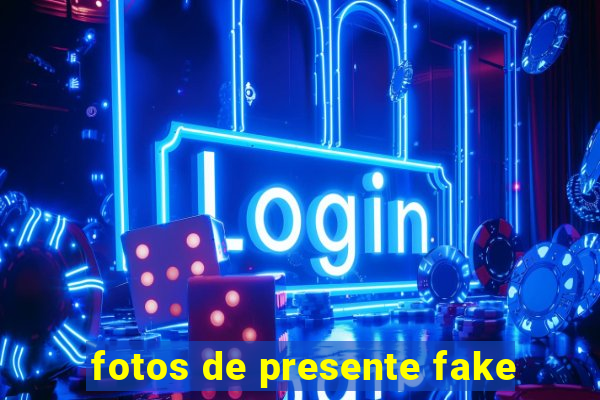 fotos de presente fake